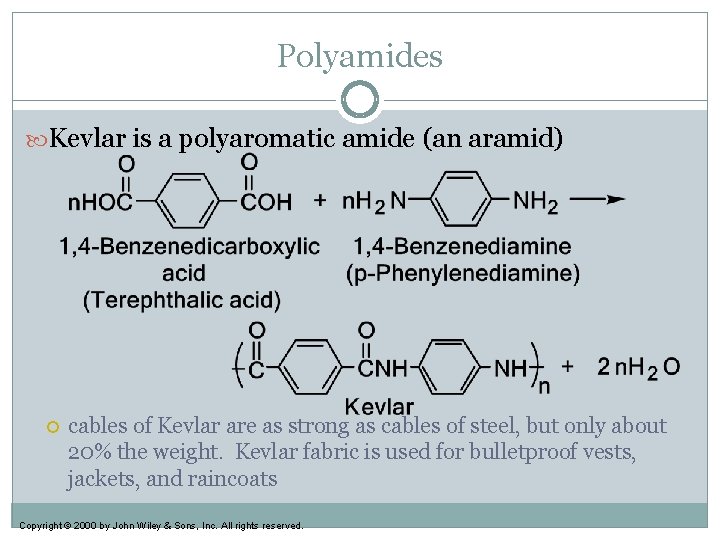 Polyamides Kevlar is a polyaromatic amide (an aramid) cables of Kevlar are as strong