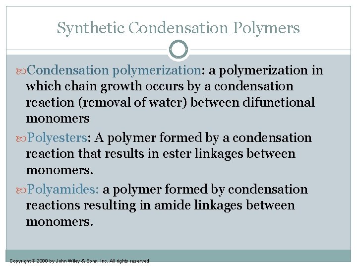 Synthetic Condensation Polymers Condensation polymerization: a polymerization in which chain growth occurs by a