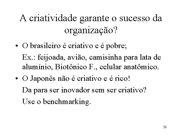 A criatividade garante o sucesso da organização? • O brasileiro é criativo e é