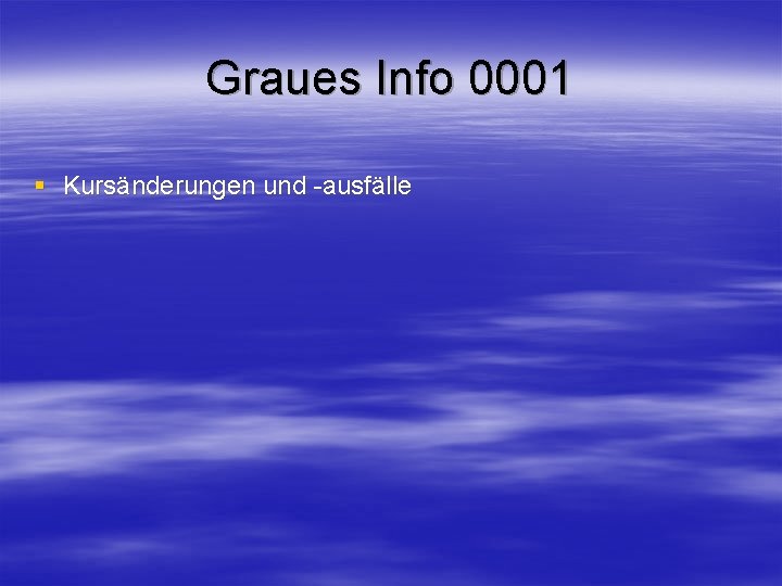 Graues Info 0001 § Kursänderungen und -ausfälle 