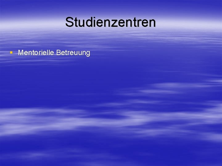 Studienzentren § Mentorielle Betreuung 