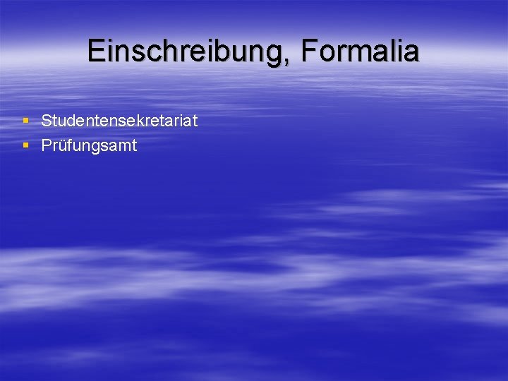 Einschreibung, Formalia § Studentensekretariat § Prüfungsamt 