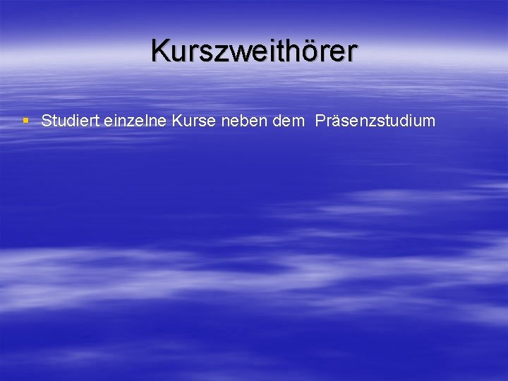 Kurszweithörer § Studiert einzelne Kurse neben dem Präsenzstudium 