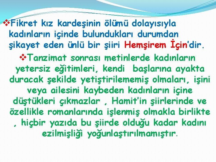 v. Fikret kız kardeşinin ölümü dolayısıyla kadınların içinde bulundukları durumdan şikayet eden ünlü bir v. Fikret kız kardeşinin ölümü dolayısıyla kadınların içinde bulundukları durumdan şikayet eden ünlü bir