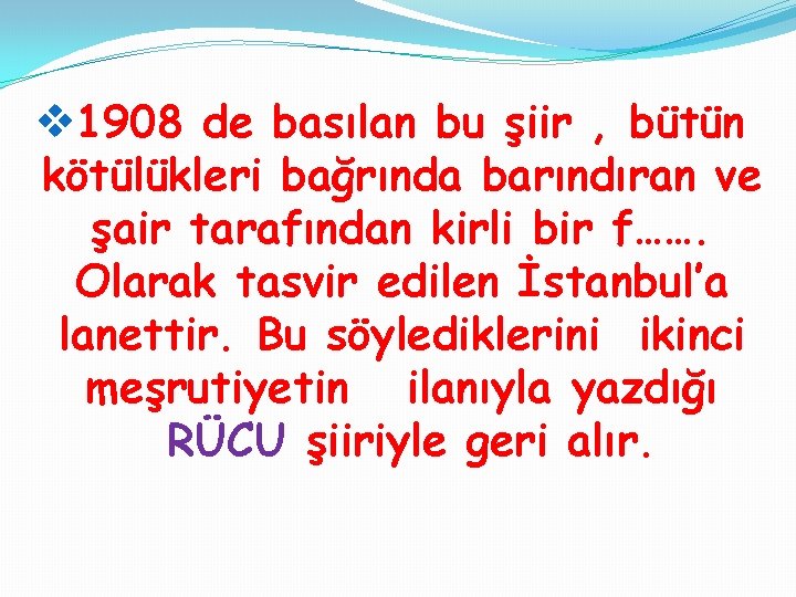 v 1908 de basılan bu şiir , bütün kötülükleri bağrında barındıran ve şair tarafından