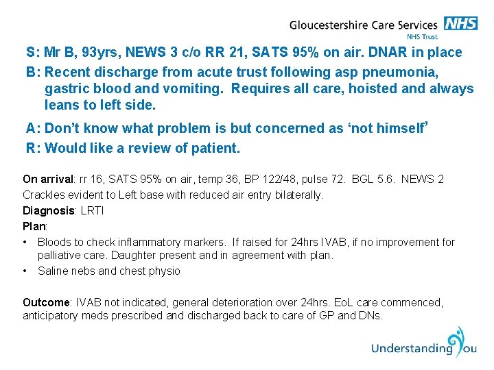 S: Mr B, 93 yrs, NEWS 3 c/o RR 21, SATS 95% on air.