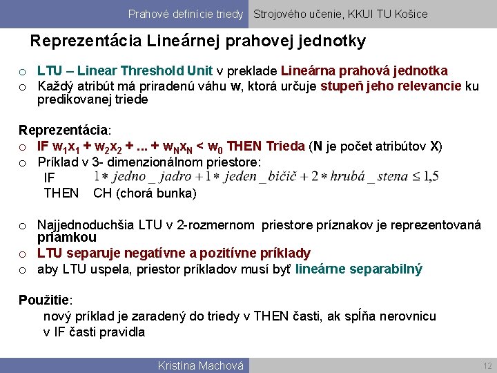 Prahové definície triedy Strojového učenie, KKUI TU Košice Reprezentácia Lineárnej prahovej jednotky o LTU