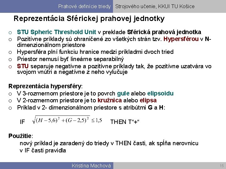 Prahové definície triedy Strojového učenie, KKUI TU Košice Reprezentácia Sférickej prahovej jednotky o STU