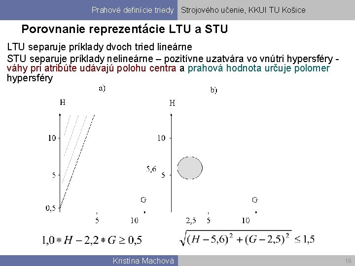 Prahové definície triedy Strojového učenie, KKUI TU Košice Porovnanie reprezentácie LTU a STU LTU