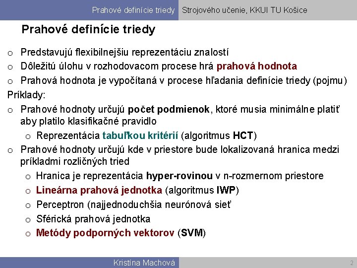 Prahové definície triedy Strojového učenie, KKUI TU Košice Prahové definície triedy o Predstavujú flexibilnejšiu