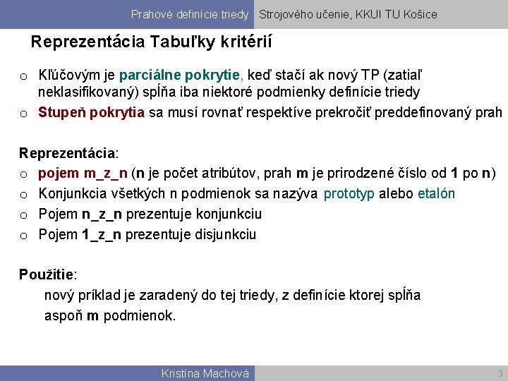 Prahové definície triedy Strojového učenie, KKUI TU Košice Reprezentácia Tabuľky kritérií o Kľúčovým je