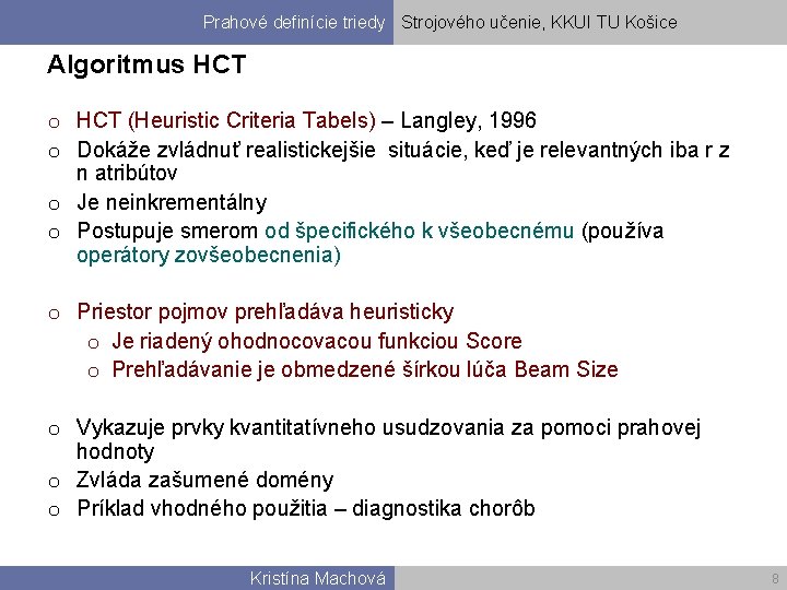 Prahové definície triedy Strojového učenie, KKUI TU Košice Algoritmus HCT o HCT (Heuristic Criteria