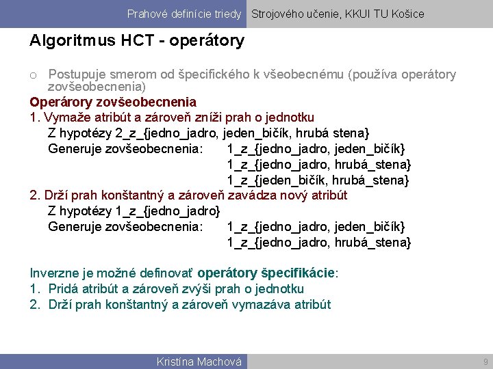 Prahové definície triedy Strojového učenie, KKUI TU Košice Algoritmus HCT - operátory o Postupuje