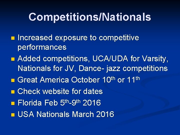 Competitions/Nationals Increased exposure to competitive performances n Added competitions, UCA/UDA for Varsity, Nationals for