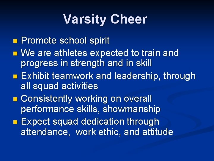 Varsity Cheer Promote school spirit n We are athletes expected to train and progress