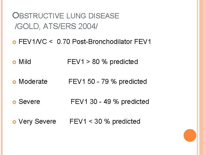 OBSTRUCTIVE LUNG DISEASE /GOLD, ATS/ERS 2004/ FEV 1/VC < 0. 70 Post-Bronchodilator FEV 1