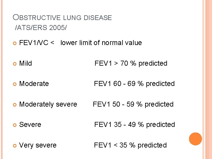 OBSTRUCTIVE LUNG DISEASE /ATS/ERS 2005/ FEV 1/VC < lower limit of normal value Mild