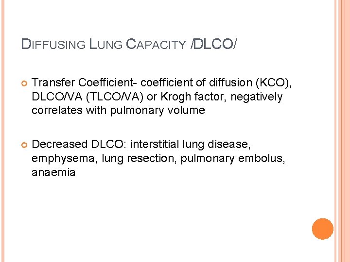 DIFFUSING LUNG CAPACITY /DLCO/ Transfer Coefficient- coefficient of diffusion (KCO), DLCO/VA (TLCO/VA) or Krogh