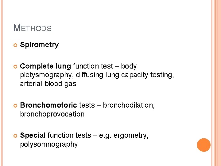 METHODS Spirometry Complete lung function test – body pletysmography, diffusing lung capacity testing, arterial