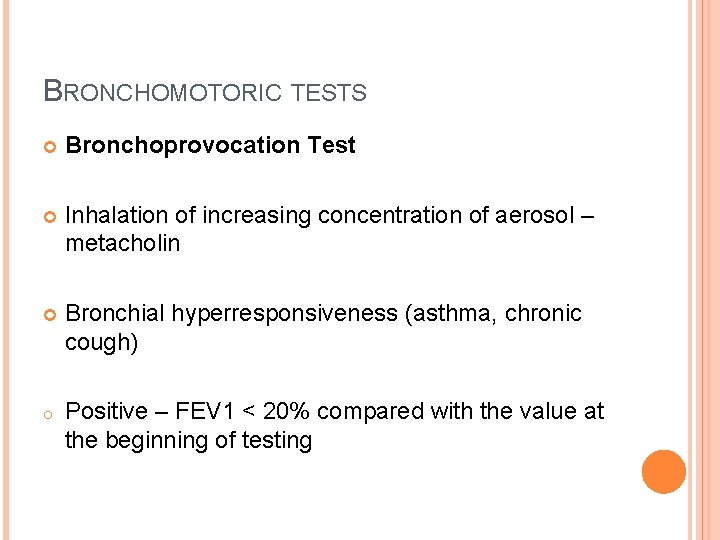 BRONCHOMOTORIC TESTS Bronchoprovocation Test Inhalation of increasing concentration of aerosol – metacholin Bronchial hyperresponsiveness