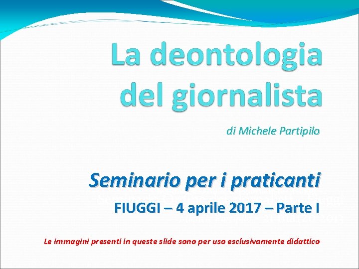 di Michele Partipilo Seminario per i praticanti Seminario Ordine dei giornalisti – Fiuggi Seminario