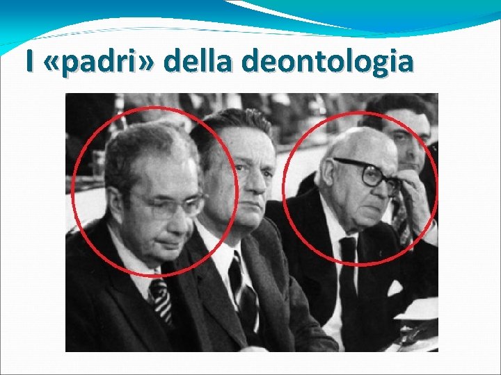 I «padri» della deontologia 