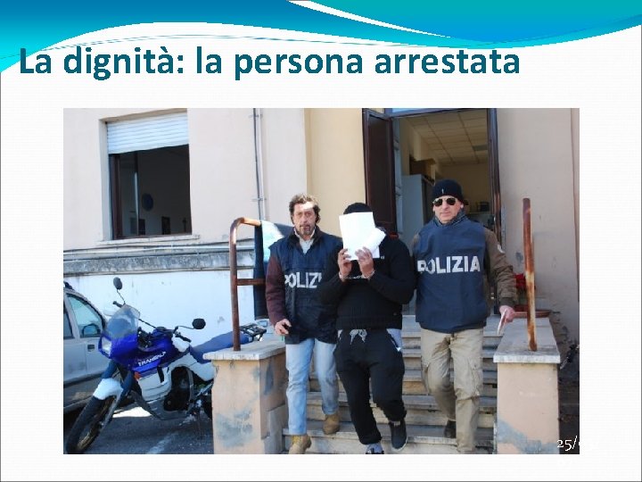 La dignità: la persona arrestata 25/03/ 07 