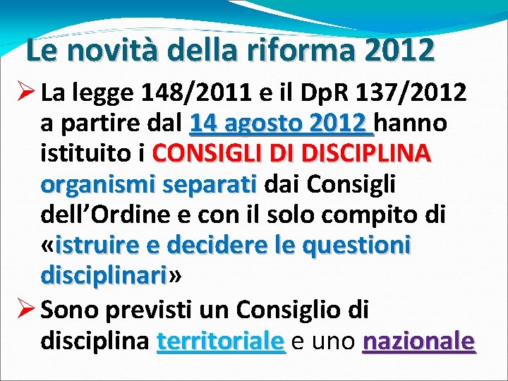 Le novità della riforma 2012 Ø La legge 148/2011 e il Dp. R 137/2012