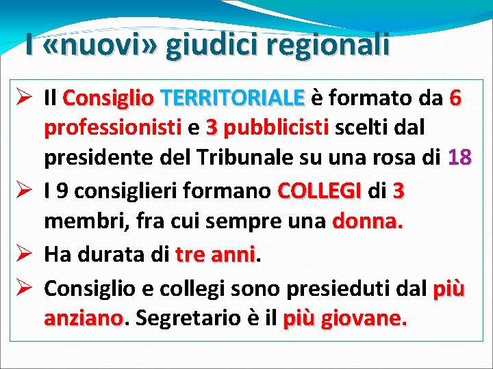 I «nuovi» giudici regionali Ø Il Consiglio TERRITORIALE è formato da 6 professionisti e