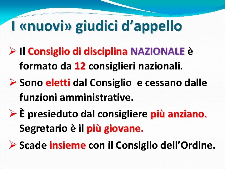 I «nuovi» giudici d’appello Ø Il Consiglio di disciplina NAZIONALE è formato da 12