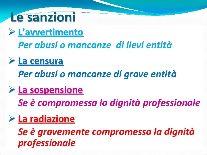 Le sanzioni Ø L’avvertimento Per abusi o mancanze di lievi entità Ø La censura