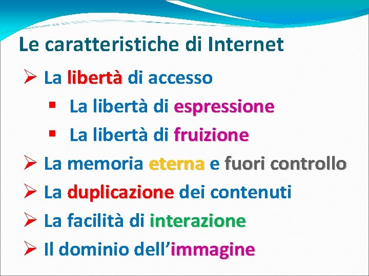 Le caratteristiche di Internet Ø La libertà di accesso § La libertà di espressione