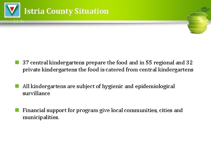 Istria County Situation www. zzjziz. hr n 37 central kindergartens prepare the food and