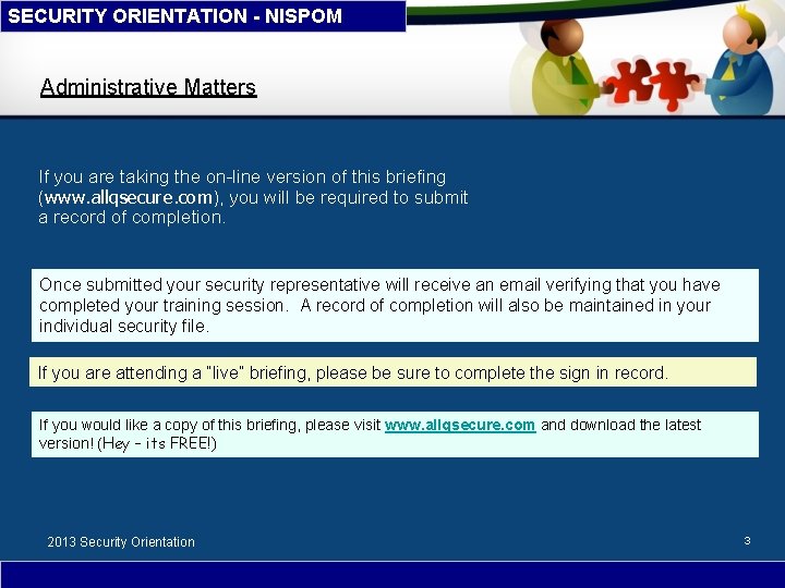 SECURITY ORIENTATION - NISPOM Administrative Matters If you are taking the on-line version of