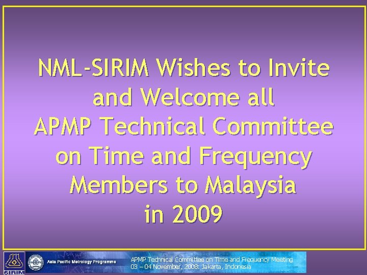 NML-SIRIM Wishes to Invite and Welcome all APMP Technical Committee on Time and Frequency