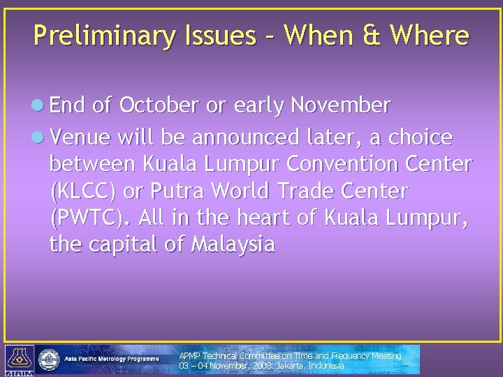 Preliminary Issues – When & Where l End of October or early November l