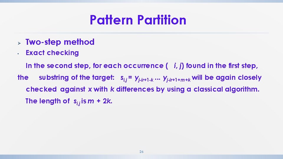 Pattern Partition Ø Two-step method • Exact checking In the second step, for each Pattern Partition Ø Two-step method • Exact checking In the second step, for each
