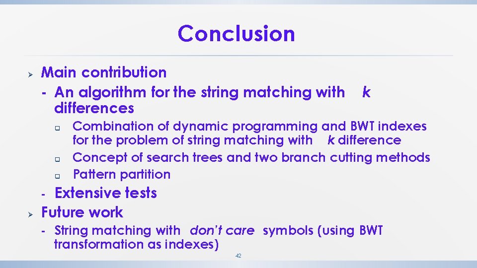 Conclusion Ø Main contribution - An algorithm for the string matching with differences q Conclusion Ø Main contribution - An algorithm for the string matching with differences q