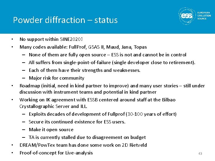 Powder diffraction – status • • • No support within SINE 2020! Many codes