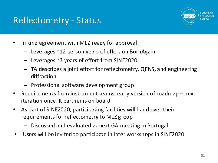 Reflectometry - Status • In kind agreement with MLZ ready for approval: – Leverages