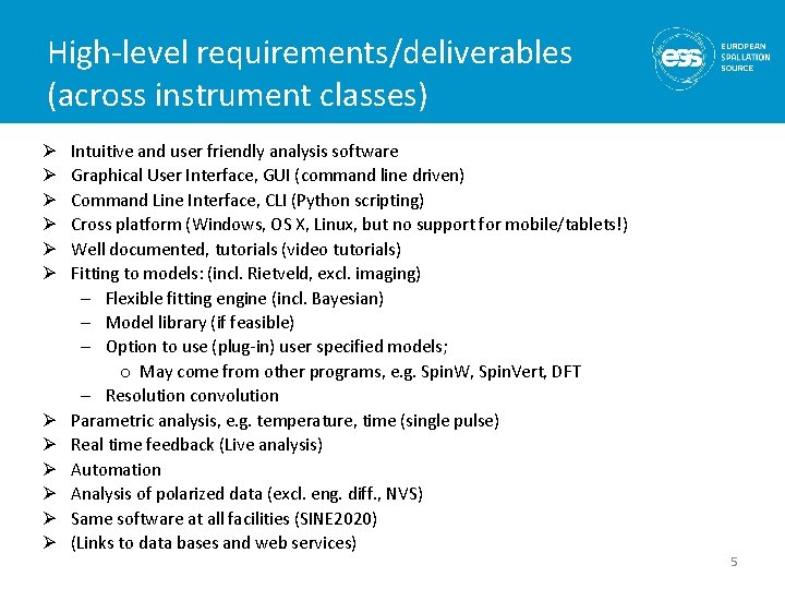 High-level requirements/deliverables (across instrument classes) Ø Ø Ø Intuitive and user friendly analysis software