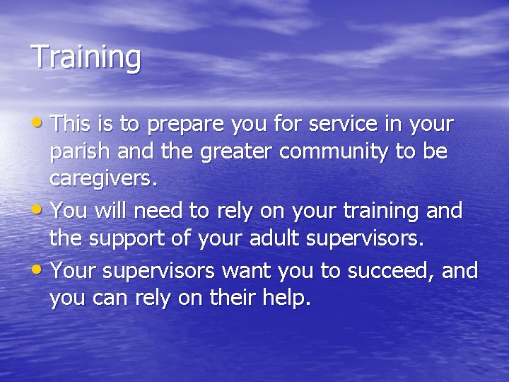 Training • This is to prepare you for service in your parish and the
