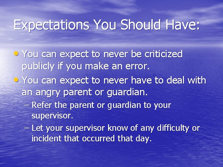 Expectations You Should Have: • You can expect to never be criticized publicly if