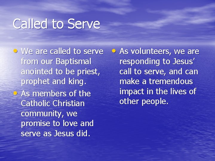 Called to Serve • We are called to serve • As volunteers, we are