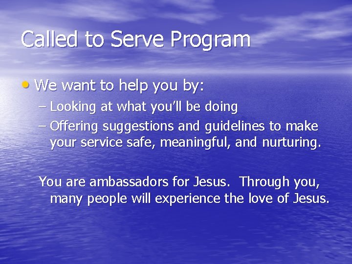 Called to Serve Program • We want to help you by: – Looking at