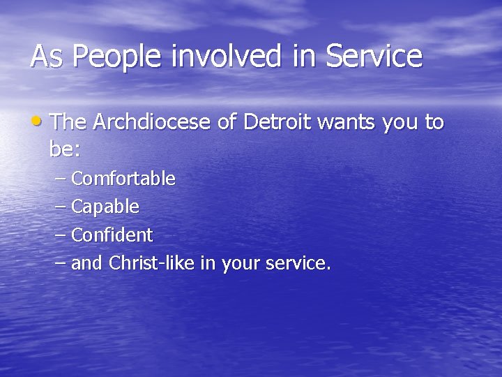 As People involved in Service • The Archdiocese of Detroit wants you to be: