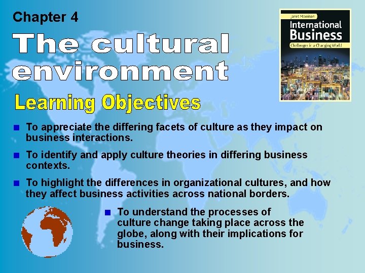 Chapter 4 To appreciate the differing facets of culture as they impact on business