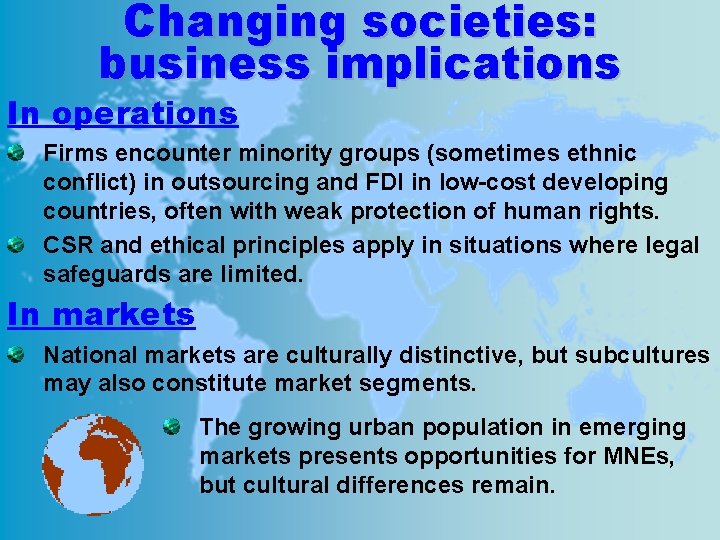 Changing societies: business implications In operations Firms encounter minority groups (sometimes ethnic conflict) in