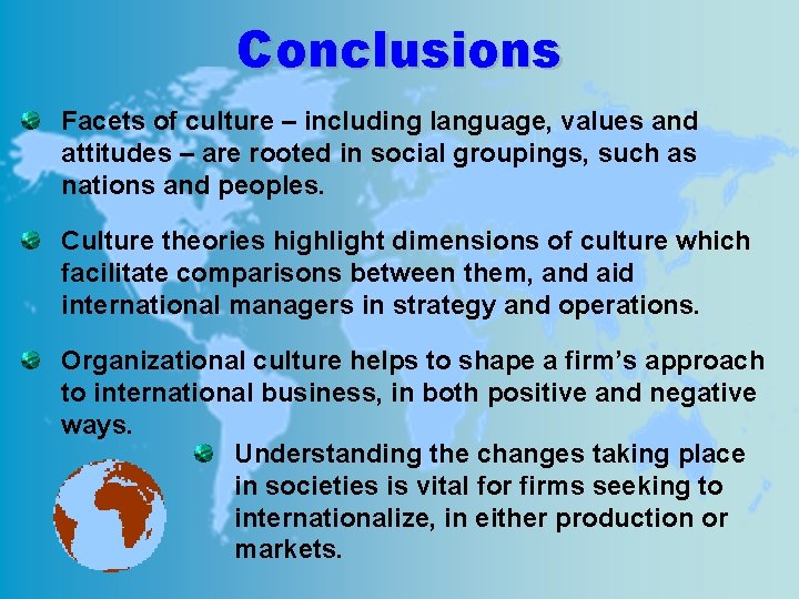 Conclusions Facets of culture – including language, values and attitudes – are rooted in