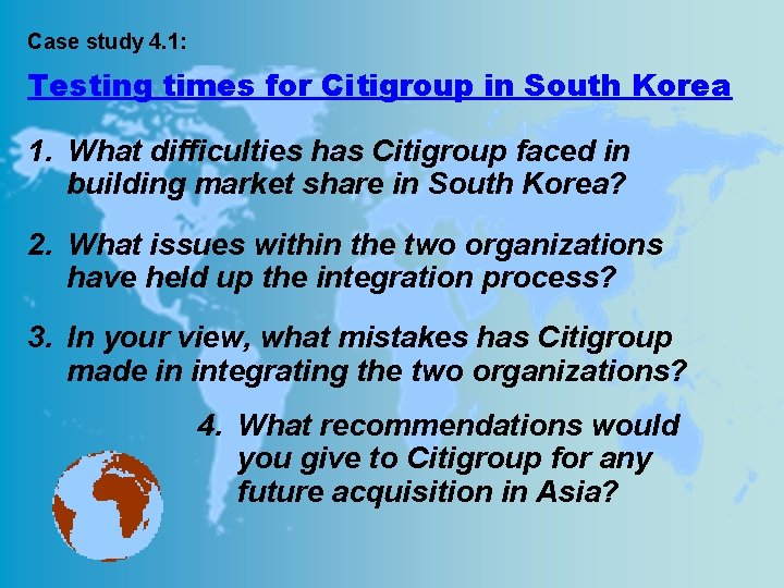 Case study 4. 1: Testing times for Citigroup in South Korea 1. What difficulties